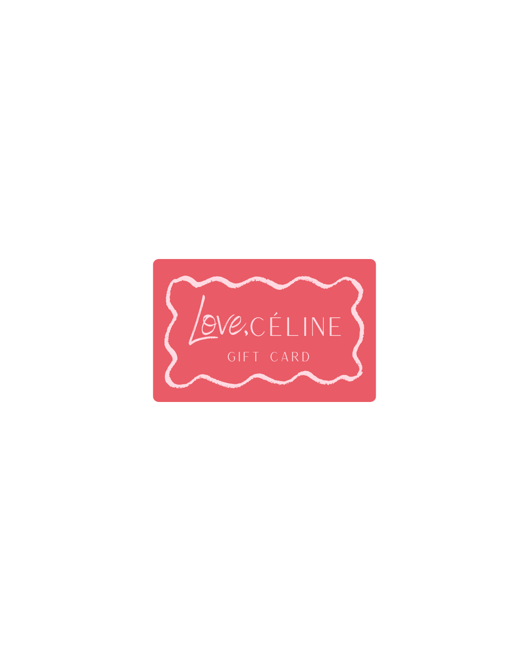 Love, Celine Gift Card
